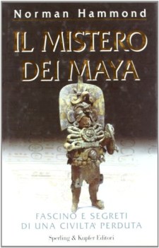 mistero dei maya fascino e segreti di una civilta perduta