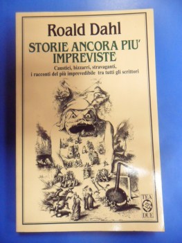 storie ancora piu impreviste racconti caustici bizzarri stravaganti