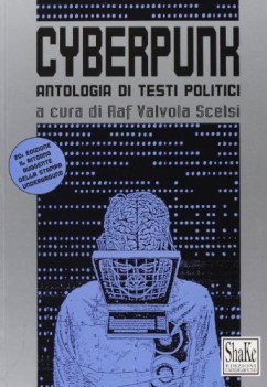 cyberpunk antologia di testi politici