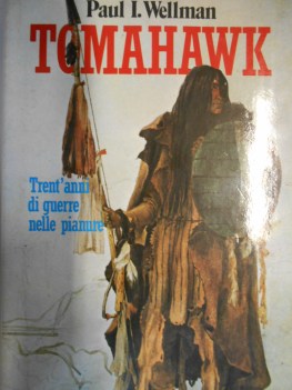 tomahawk. trent\'anni di guerre nelle pianure