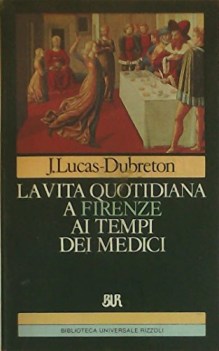 vita quotidiana a firenze ai tempi dei medici