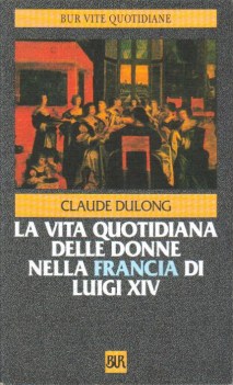 vita quotidiana delle donne nella francia di luigi xiv