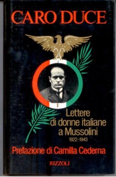 caro duce, lettere di donne italiane a mussolini