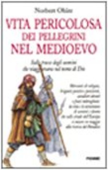 vita pericolosa dei pellegrini nel medioevo