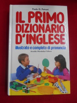 primo dizionario d\'inglese illustrato e completo di pronuncia. italiano-ing