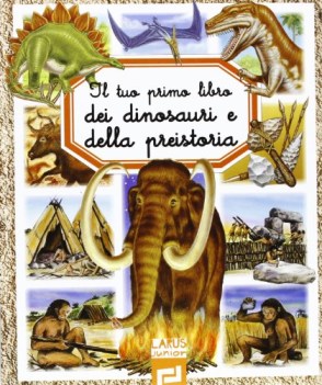 tuo primo libro dei dinosauri e della preistoria