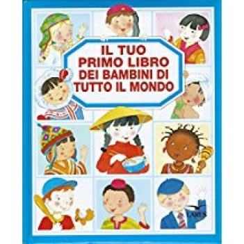 tuo primo libro dei bambini di tutto il mondo