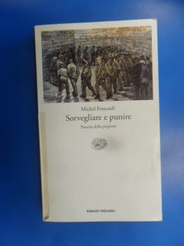 sorvegliare e punire (tasc.146). nascita della prigione