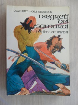 Segreti dei Samurai. Le antiche arti marziali