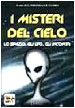 misteri del cielo lo spazio gli ufo gli incontri