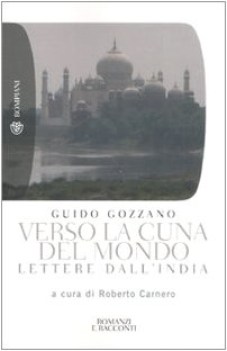 verso la cuna del mondo. lettere dall\'india