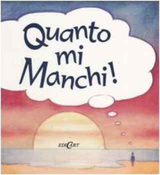 quanto mi manchi