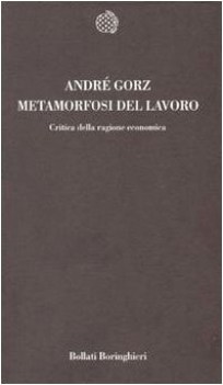 metamorfosi del lavoro. critica della ragione economica