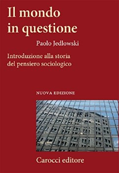 mondo in questione introduzione alla storia del pensiero sociologico