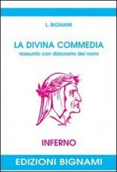 inferno (bignami) riassunto con dizionario dei nomi