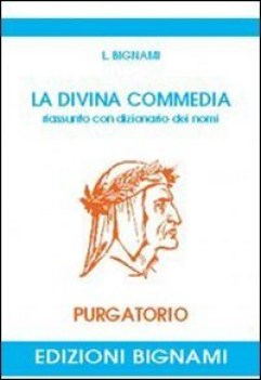 purgatorio (bignami) riassunto con dizionario dei nomi