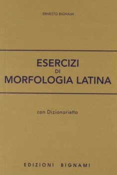 esercizi di morfologia latina (con dizionarietto)