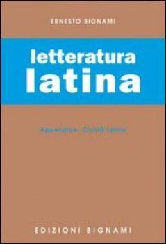 letteratura latina  - con appendice sulla civilta\' latina