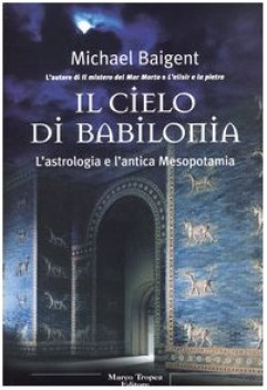 cielo di babilonia. astrologia e antica mesopotamia