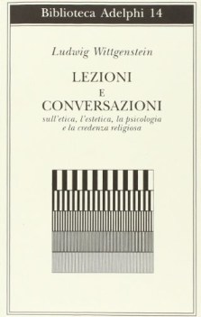 lezioni e conversazioni sull\'etica, estetica, psicologia e credenza religiosa