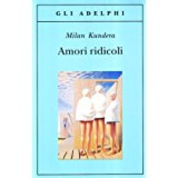 amori ridicoli (adelphi 67)