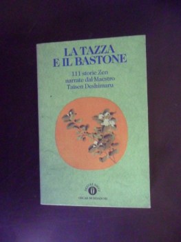 tazza e il bastone. 111 storie zen narrate dal maestro Taisen Deshimaru