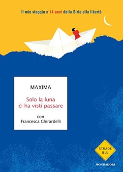 solo la luna ci ha visti passare il mio viaggio a 14 anni dalla siria..