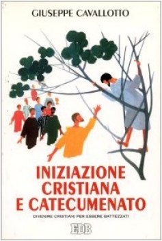 iniziazione cristiana e catecumenato diventare cristiani per essere b