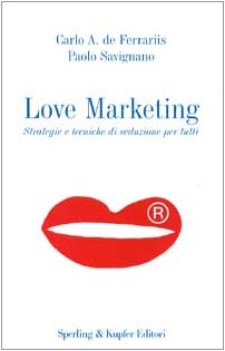 love marketing strategie e tecniche di seduzione per tutti