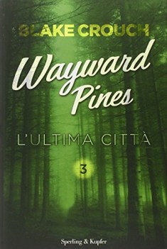 ultima citta .  WAYWARD PINES (L\'). VOL. 3