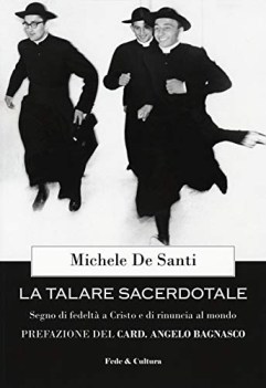 talare sacerdotale segno di fedelta a cristo e di rinuncia al mondo