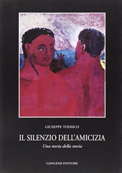 silenzio dell\'amicizia una storia della storia