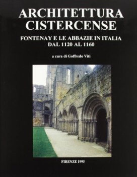 architettura cistercense fontenay e le abbazie in italia dal 1120 al 1160