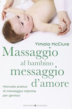 massaggio al bambino messaggio d\'amore manuale pratico