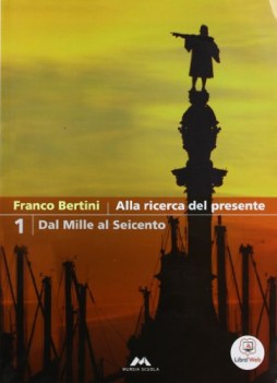 alla ricerca del presente 1 storia triennio licei