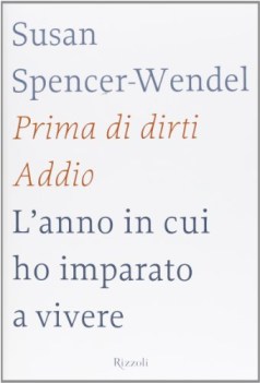 prima di dirti addio l\'anno in cui ho imparato a vivere