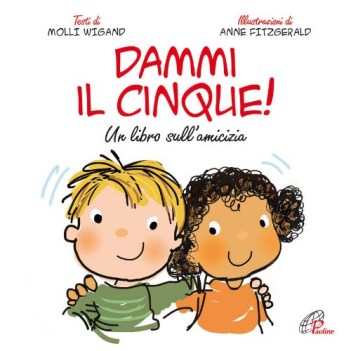 dammi il cinque un libro sull\'amicizia