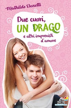 due cuori un drago e altri imprevisti d\'amore