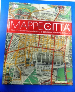 Grandi mappe di citta. Oltre 70 capolavori di ispirazioni e storia cartografia