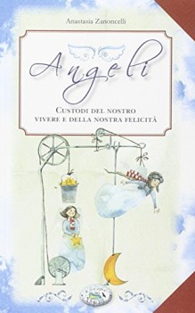 angeli custodi del nostro vivere e della nostra felicit