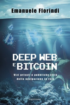 deep web e bitcoin vizi privati e pubbliche virtu\' della navigazione in rete