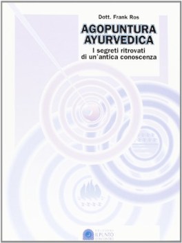 agopuntura ayurvedica i segreti ritrovati di una antica conoscenza