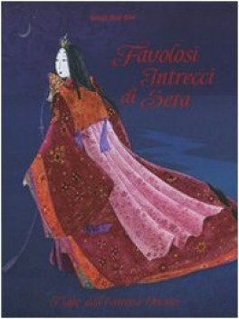 favolosi intrecci di seta fiabe dall\'estremo oriente