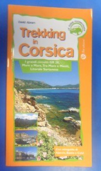 Trekking in Corsica. Mini guida di Ajaccio Bastia Calvi G20 mare monti Sartenese