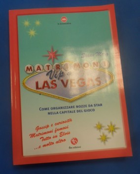 Matrimoni vip a Las Vegas. Organizzare nozze da star nella capitale del gioco