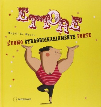 ettore l\'uomo straordinariamente forte ediz. illustrata