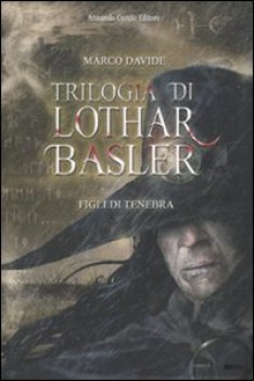 trilogia di lothar basler. figli di tenebra