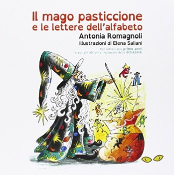 Mago pasticcione e le lettere dell\'alfabeto ediz illustrata