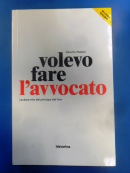 Volevo fare l\'avvocato. La dura vita del principe del foro.