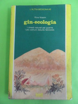 gin-ecologia. rimedi naturali per i piu comuni disturbi femminili